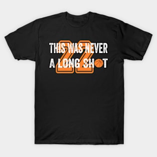 This Was Never A Long Shot ny Passing Basketball 22 T-Shirt